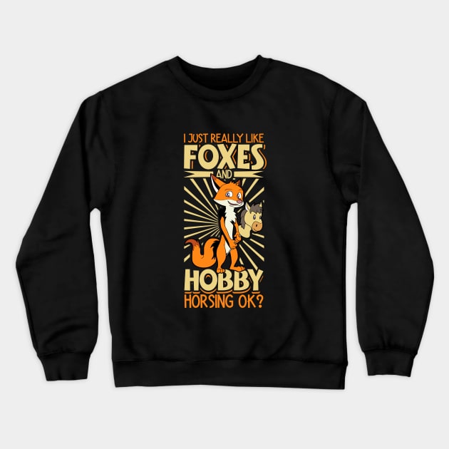 I love foxes and hobby horsing Crewneck Sweatshirt by Modern Medieval Design
